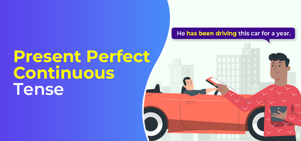 Present Perfect Continuous Tense — A Complete Guide